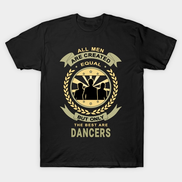 Men Are Created Equal for Dancer Design Quote T-Shirt by jeric020290